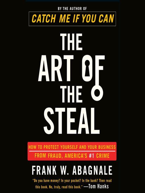 Title details for The Art of the Steal by Frank W. Abagnale - Available
